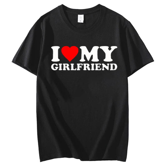 I Love My Boyfriend Clothes I Love My Girlfriend T Shirt Men Funny Couple Graphic Gift Tee Tops Fashion Casual Sport Streetwear